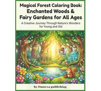 Magical Forest Coloring Book: Enchanted woods & Fairy gardens for all ages: A Cute and Simple Coloring Adventure for Kids Ages 4-7