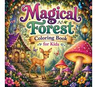 magical forest coloring book for kids: A Whimsical Adventure with Enchanted Mushrooms and Botanical Scenes for Ages 8-14