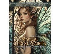 Magical Forest Fairies Coloring Book For Adults: 48 One-Sided, Greyscale Designs featuring Fairy, Butterfly, and Floral Designs for Relaxation and Mindfulness