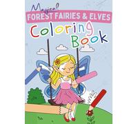 Magical Forest Fairies & Elves Coloring Book: Colouring fun for little Explorers with 50 Enchanting Woodland Designs to Spark Creativity and Fine Motor Skills for Girls aged 3 and over