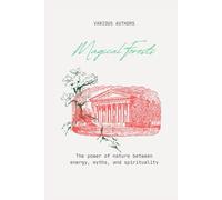 Magical Forests: The power of nature between energy, myths, and spirituality