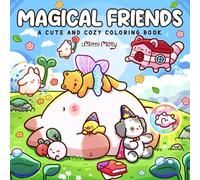 Magical Friends: A Cute and Cozy Coloring Book For Adults and Teens Featuring Animal Characters with Dreamy and Cuddle Moments for Relaxation