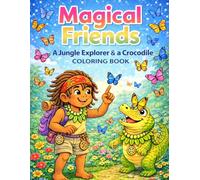 Magical Friends: A Jungle Explorer & a Crocodile Coloring Book: A Fun Jungle Adventure Coloring Book for Kids of All Ages!