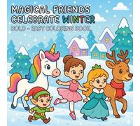 Magical Friends Celebrate Winter | Winter Fairytale Coloring Book for Girls Ages 3-8: A Magical Coloring Adventure with Fairies, Princesses, Unicorns, ... Snowy Fun (Magical Friends Coloring Books)