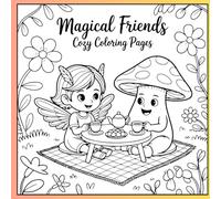 Magical Friends: Cozy Coloring Pages: 61 Unique Illustrations of Fairies, Unicorns & Enchanted Creatures - A Whimsical Coloring Book for Girls Ages 4-8