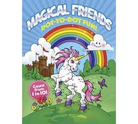 Magical Friends Dot-to-Dot Fun!: Count From 1 to 101 (Dover Kids Activity Books: Fantasy)