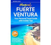 Magical Fuerteventura - Travel Guide Book with Personal Insider Tips. Your guide to heavenly beaches, mystical desert landscapes, and culinary delights. Including Lanzarote Day Trip | Online Maps