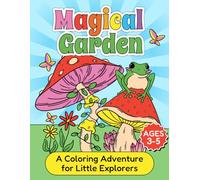 Magical Garden: A Coloring Adventure for Little Explorers 2 | Coloring Book for Toddlers and Preschool Kids and Kindergarten: Your First Journey Through a World of Colors and Curiosity