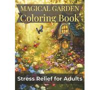 Magical Garden Coloring Book: Stress Relief for Adults: 50 Easy and Relaxing Coloring Pages | Large Print 8.5x11 | Stress Relief Designs with Fantasy ... Beau (Magical Fairy Garden Coloring Books)