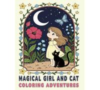 MAGICAL GIRL AND CAT COLORING ADVENTURES: Perfect for Kids Ages 5-10 | 45 Single-Sided Designs for Creatives Fun