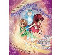 Magical Girls and Friends: How to Draw the Super-popular, Action-fantasy Characters of Manga (Mania)