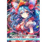 Magical Girls Anime: Adult Coloring Book with Magical Girls Anime for Stress Relief and Relaxation