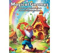Magical Gnomes: A Relaxing Adult Coloring Book Filled with Mystical Creatures