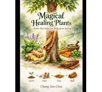 Magical Healing Plants: Herbs that Help Our Body Grow Strong