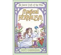 Magical Herbalism: The Secret Craft of the Wise (Llewellyn's Practical Magick)