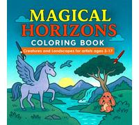 Magical Horizons Coloring Book: Creatures and Landscapes for artists ages 3-17