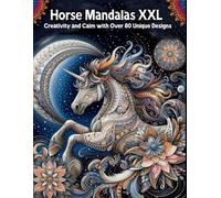 Magical Horse Mandalas XXL: Artful Relaxation with Over 80 Designs - A Beautiful Adult Coloring Book for Stress Relief, Mindfulness, and Anxiety Relief with Stunning Horse Mandalas