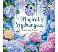 Magical Hydrangeas Coloring Book: 50 Cozy and Calm Hydrangeas Coloring Pages for Anxiety and Relaxation: Hydrangeas Flower Coloring Book: Adult ... Art Therapy (Coloring Books by Dmtechnolab)