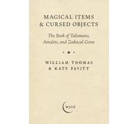 Magical Items & Cursed Objects: The Book of Talismans, Amulets, and Zodiacal Gems