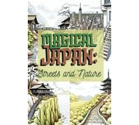 Magical Japan: Streets and Nature: Japanese Coloring Book, Japanese Streets and Nature, Relaxation Coloring, Zen Art, Japanese Culture, Traditional ... A Travel & Culture Coloring Collection)