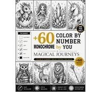 Magical Journeys: 60 Monochrome Color by Number Designs: One-Pen Monochrome Color by Number with Dragons, Fairies, Unicorns, Hidden Mystery Art, Stress Relief, Relaxation, and Creative Calm