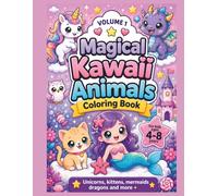 MAGICAL KAWAII ANIMALS COLORING BOOK. 4-8 years: Unicorns, kittens, mermaids, dragons and more.