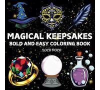 Magical Keepsakes Coloring Book: 50 Bold and Easy Designs Featuring Enchanted Items Like Wands, Hats, Scrolls, and More for Relaxation and Creativity (Bold & Easy Coloring)