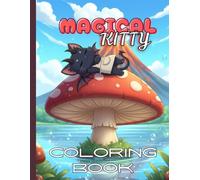 Magical Kitty Coloring Book: A Fun and Whimsical Coloring Adventure for Kids with Cute Cats, Dragons, and Magical Creatures