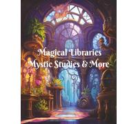 Magical Libraries Mystic Studies & More (Fantasy Interiors Coloring Books)