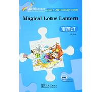 Magical Lotus Lantern - Rainbow Bridge Graded Chinese Reader, Level 1: 300 Vocabulary Words