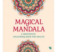Magical Mandala A Meditative Colouring Book for Adults
