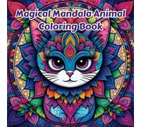 Magical Mandala Animal Coloring Book: Fun and Engaging Coloring Book for ages 6 and up (Magical Mandala Coloring Books)