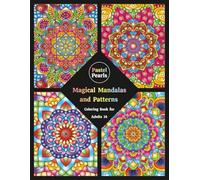 Magical Mandalas and Patterns Coloring Book for Adults 14: Relaxation Through Creative Expression for Anxiety and Stress Relief