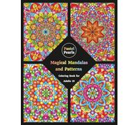 Magical Mandalas and Patterns Coloring Book for Adults 19: Relaxation Through Creative Expression for Anxiety and Stress Relief
