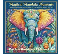 Magical Mandala's Moments - Relaxing Mandala Coloring Book for Kids and Adults Ages 8 and Up: 50 Animal Illustrations for Stress Relief (Serenyao Kids Collection)