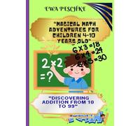 "Magical Math Adventures for Children 4-10 Years Old": Discovering Addition from 10 to 99
