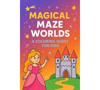 Magical Maze Worlds: A Coloring Quest for Kids