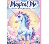 Magical Me: Unicorn Affirmation Coloring Book!: “30 Positive Affirmations to Color and Inspire Confidence, Kindness, and Joy”