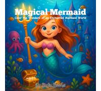 Magical Mermaid: Color the Wonders of an Enchanted Mermaid World