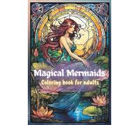 Magical Mermaid Coloring Book for Adults: Explore the mysterious world of the Mermaids