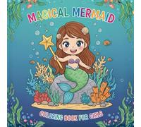 Magical Mermaid Coloring Book for Girls: 50 Adorable Under the Sea Coloring Pages with Cute Mermaids, Ocean Animals, and Princesses | Easy and Relaxing Designs for Kids Ages 4-8