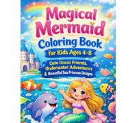 Magical Mermaid Coloring Book for Kids Ages 4-8: Cute Ocean Friends, Underwater Adventures & Beautiful Sea Princess Designs