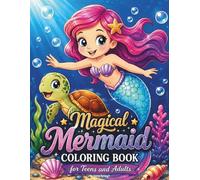 Magical Mermaid Coloring Book for Teens and Adults: Dreamy Underwater Fantasy Art, Whimsical Ocean Designs, and Relaxing Seaside Adventures