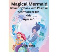 Magical Mermaid Coloring Book with Positive Affirmations for Kids Ages 4-8 -: Inspiring Mermaid Coloring Pages with Motivational Words to Boost Confidence, Creativity, and Joy
