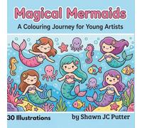 Magical Mermaids: A Colouring Journey For Young Artists (Magical Colouring Books)