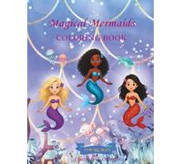 Magical Mermaids: A Diverse and Inclusive Coloring Book For All Ages (Magical Mermaids Coloring Book)