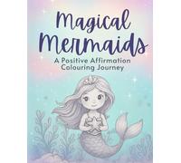 Magical Mermaids | A Positive Affirmation Coloring Journey: Grayscale Mermaid Pages to Empower, Inspire & Spark Creativity in Every Child