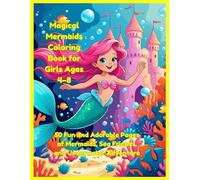 Magical Mermaids Coloring Book for Girls Ages 4-8: 50 Fun Pages of Mermaids, Sea Creatures & Underwater Adventures