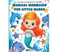 Magical Mermaids for Little Hands: My First Fun and Easy Mermaid-Themed Coloring Book, for Toddlers Ages 1-3 with Cute Ocean Friends, Simple Designs, ... Learning, Creativity, and Screen-Free Fun.