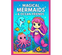 Magical Mermaids & Ocean Friends: Coloring Book with 50 Kawaii Mermaid, Dolphin, Octopus & Sea Creature Designs - Single-Sided Pages for Easy Framing & Preservation